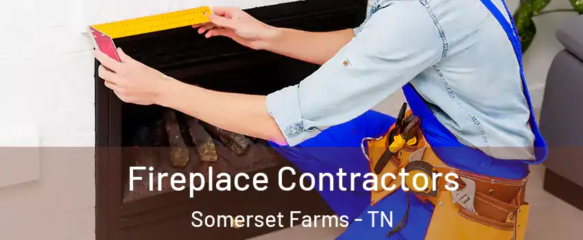 Fireplace Contractors Somerset Farms - TN