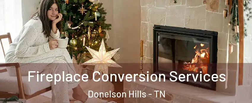 Fireplace Conversion Services Donelson Hills - TN