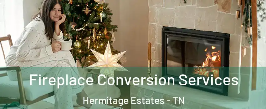 Fireplace Conversion Services Hermitage Estates - TN