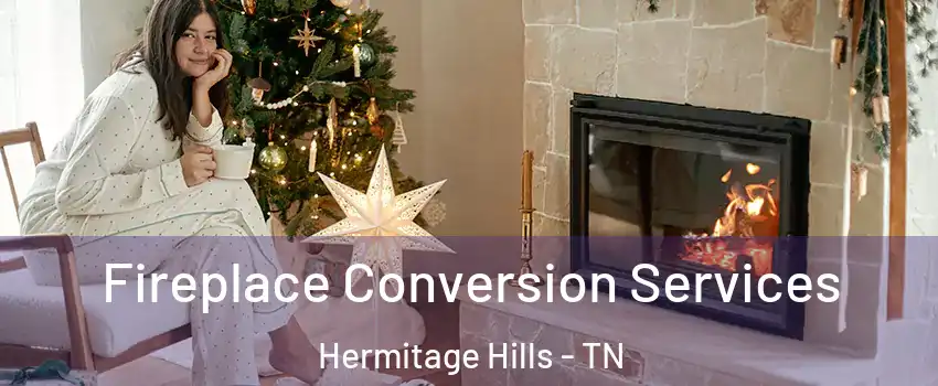 Fireplace Conversion Services Hermitage Hills - TN