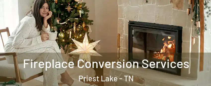 Fireplace Conversion Services Priest Lake - TN