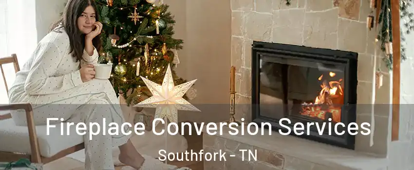 Fireplace Conversion Services Southfork - TN