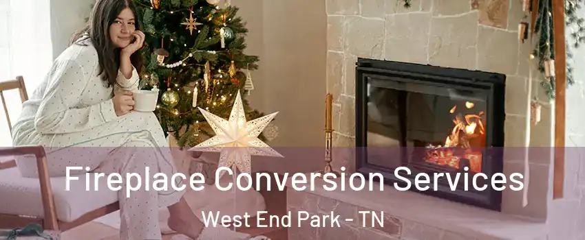 Fireplace Conversion Services West End Park - TN