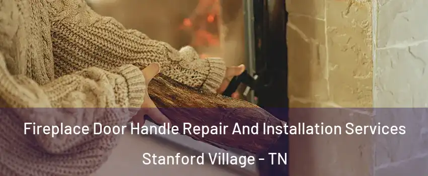 Fireplace Door Handle Repair And Installation Services Stanford Village - TN