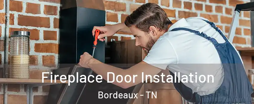 Fireplace Door Installation Bordeaux - TN