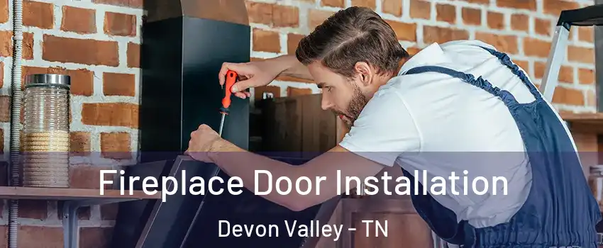 Fireplace Door Installation Devon Valley - TN