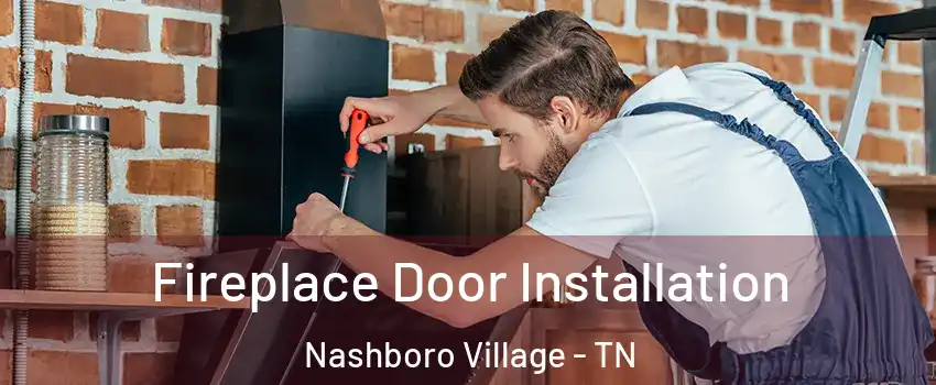 Fireplace Door Installation Nashboro Village - TN