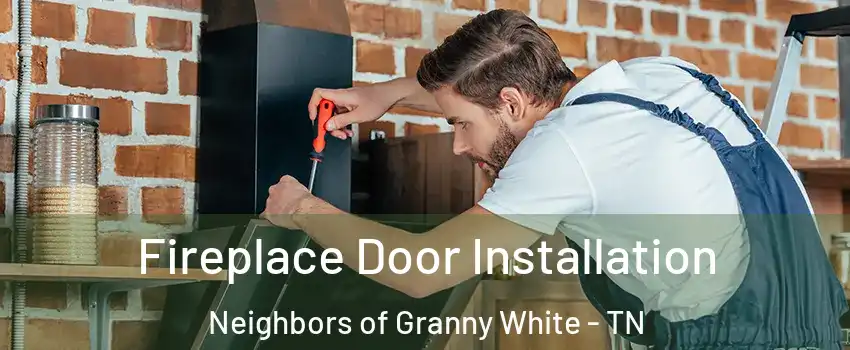 Fireplace Door Installation Neighbors of Granny White - TN