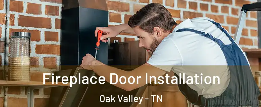 Fireplace Door Installation Oak Valley - TN