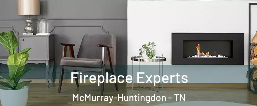 Fireplace Experts McMurray-Huntingdon - TN