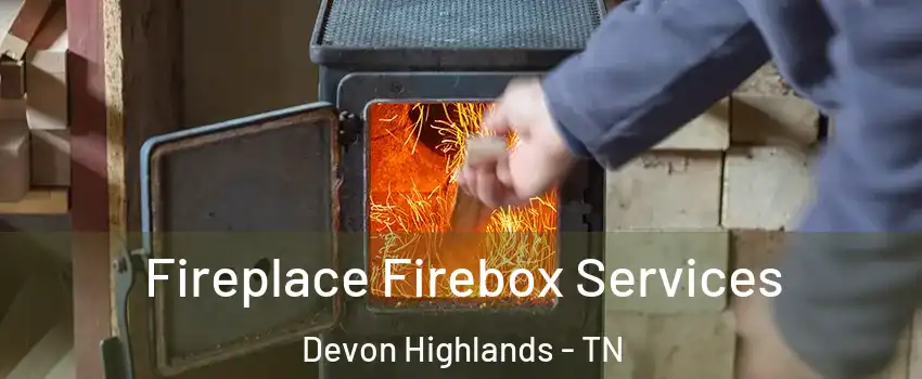 Fireplace Firebox Services Devon Highlands - TN