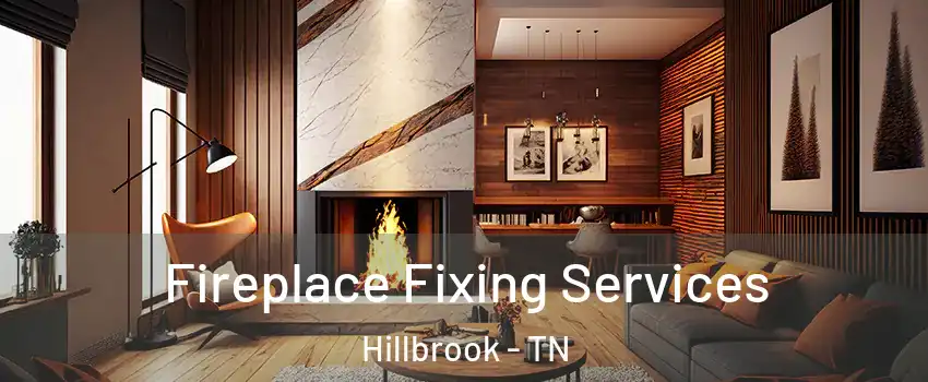 Fireplace Fixing Services Hillbrook - TN