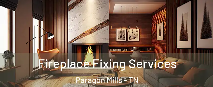 Fireplace Fixing Services Paragon Mills - TN