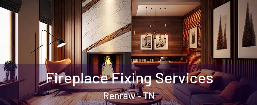 Fireplace Fixing Services Renraw - TN