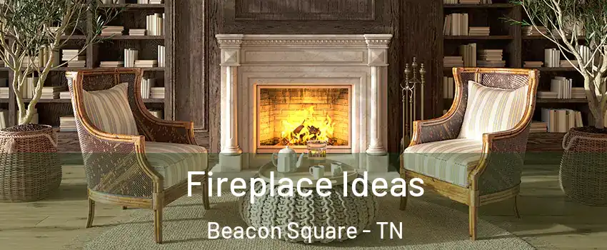 Fireplace Ideas Beacon Square - TN