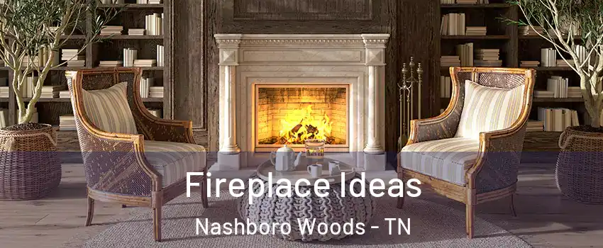 Fireplace Ideas Nashboro Woods - TN