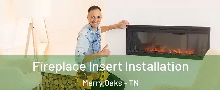 Fireplace Insert Installation Merry Oaks - TN