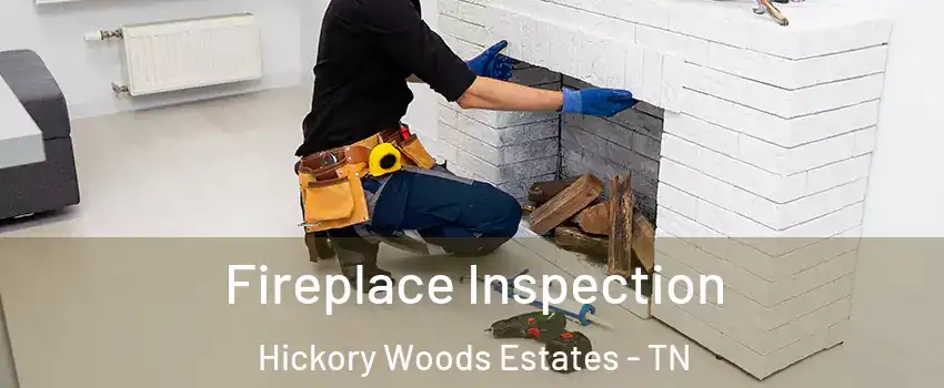 Fireplace Inspection Hickory Woods Estates - TN