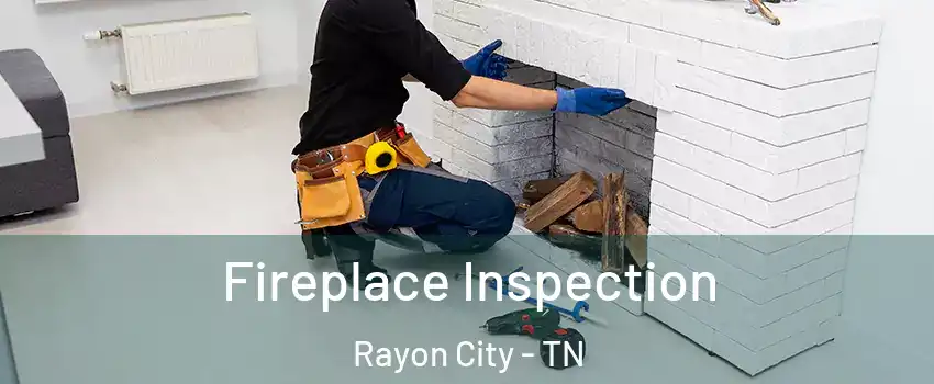 Fireplace Inspection Rayon City - TN