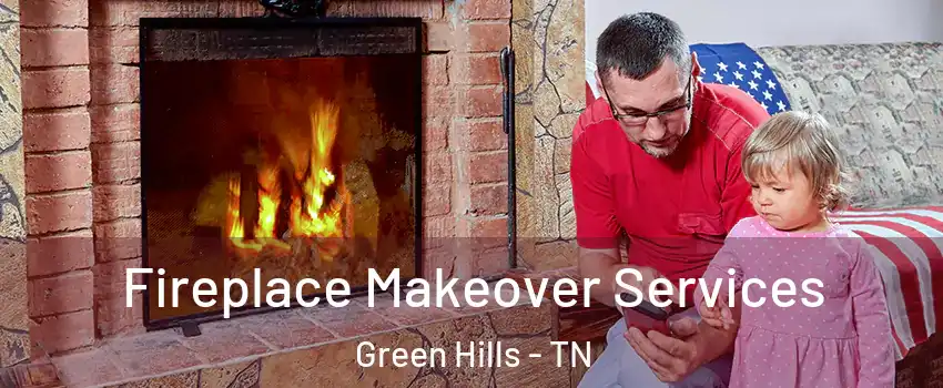 Fireplace Makeover Services Green Hills - TN