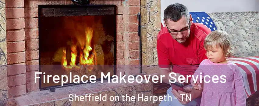 Fireplace Makeover Services Sheffield on the Harpeth - TN