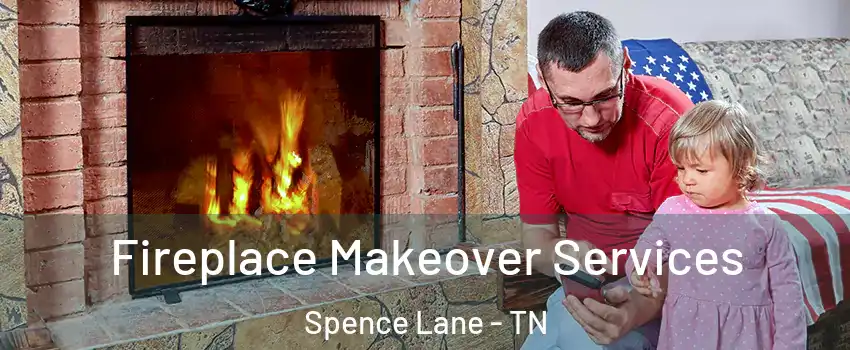 Fireplace Makeover Services Spence Lane - TN