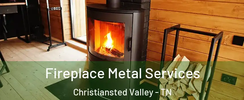 Fireplace Metal Services Christiansted Valley - TN