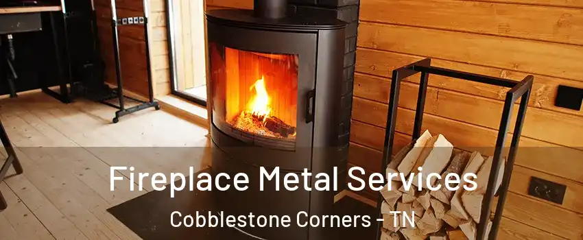 Fireplace Metal Services Cobblestone Corners - TN