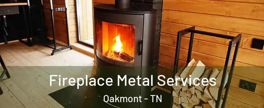 Fireplace Metal Services Oakmont - TN