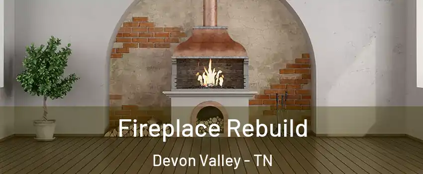 Fireplace Rebuild Devon Valley - TN