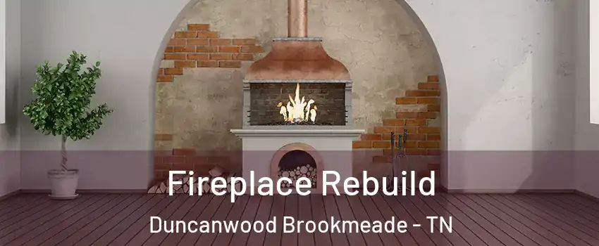 Fireplace Rebuild Duncanwood Brookmeade - TN