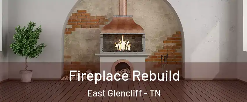 Fireplace Rebuild East Glencliff - TN