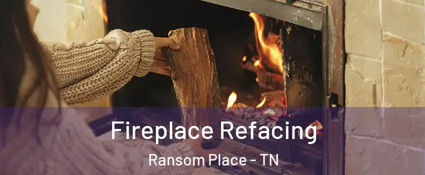 Fireplace Refacing Ransom Place - TN