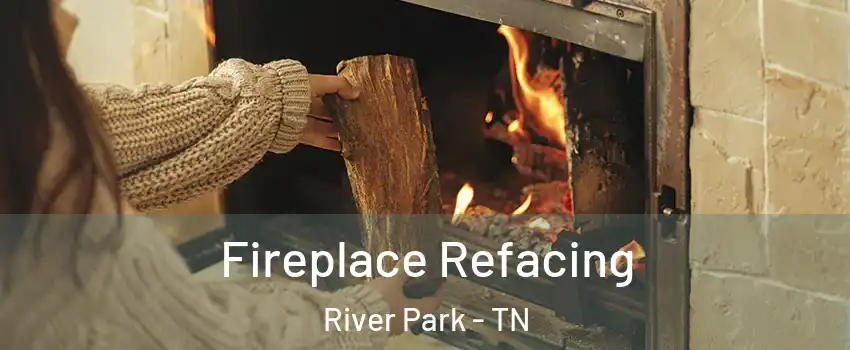 Fireplace Refacing River Park - TN