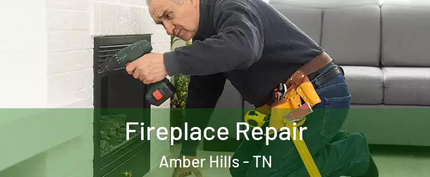 Fireplace Repair Amber Hills - TN