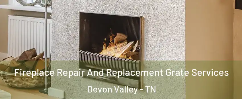 Fireplace Repair And Replacement Grate Services Devon Valley - TN