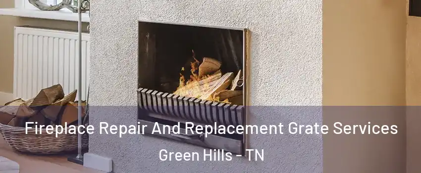 Fireplace Repair And Replacement Grate Services Green Hills - TN