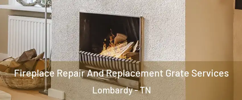 Fireplace Repair And Replacement Grate Services Lombardy - TN