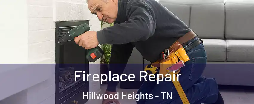 Fireplace Repair Hillwood Heights - TN