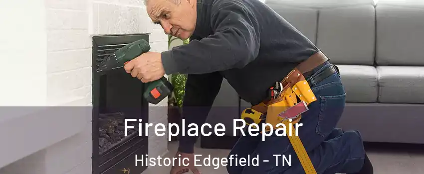 Fireplace Repair Historic Edgefield - TN