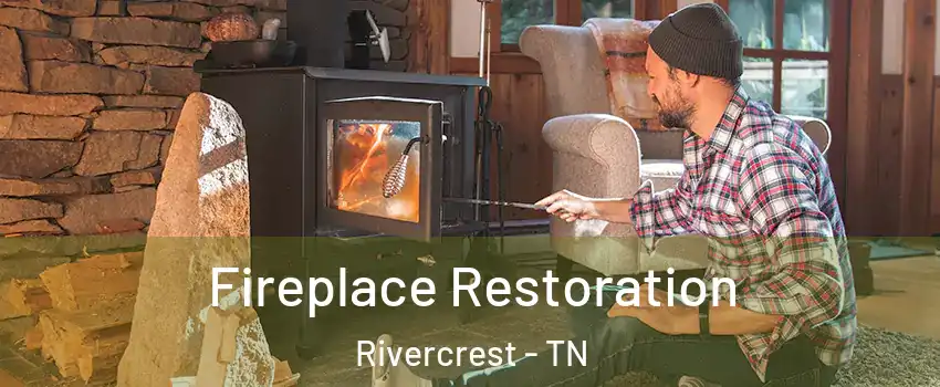 Fireplace Restoration Rivercrest - TN