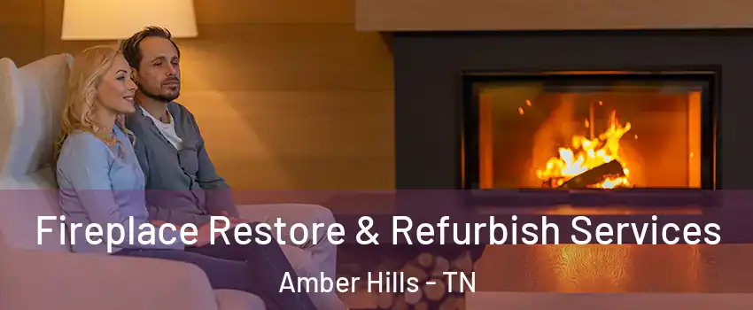 Fireplace Restore & Refurbish Services Amber Hills - TN