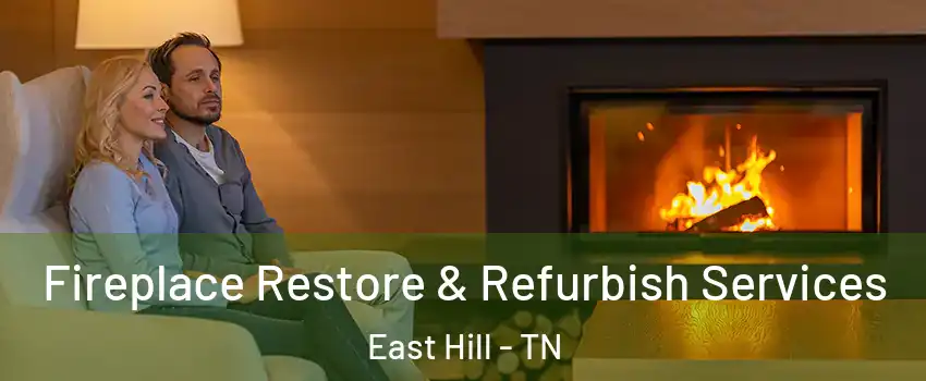 Fireplace Restore & Refurbish Services East Hill - TN