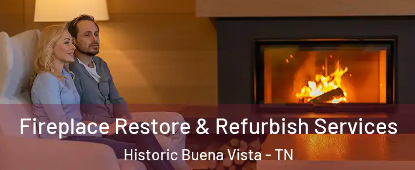 Fireplace Restore & Refurbish Services Historic Buena Vista - TN