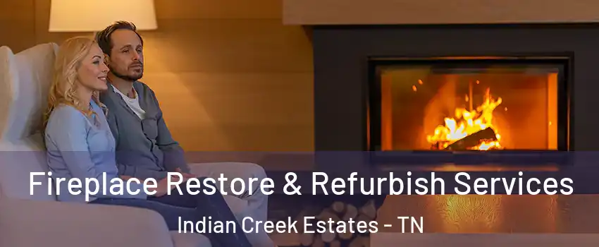 Fireplace Restore & Refurbish Services Indian Creek Estates - TN