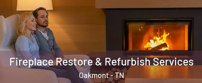 Fireplace Restore & Refurbish Services Oakmont - TN