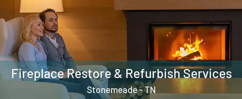 Fireplace Restore & Refurbish Services Stonemeade - TN