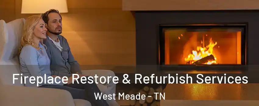 Fireplace Restore & Refurbish Services West Meade - TN