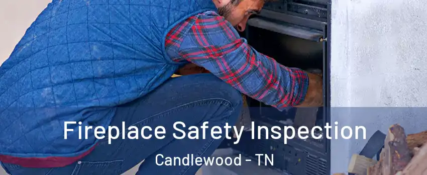 Fireplace Safety Inspection Candlewood - TN