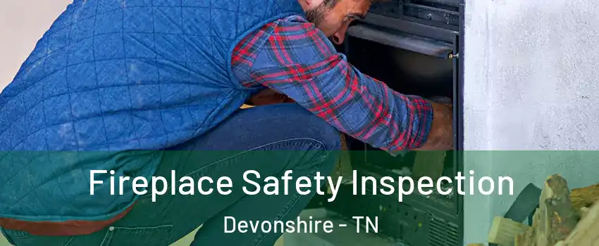 Fireplace Safety Inspection Devonshire - TN